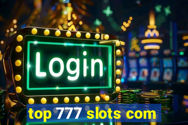 top 777 slots com